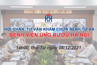 CHƯƠNG TRÌNH HỘI CHẨN, TƯ VẤN KHÁM CHỮA BỆNH TỪ XA NGÀY 8/12/2021